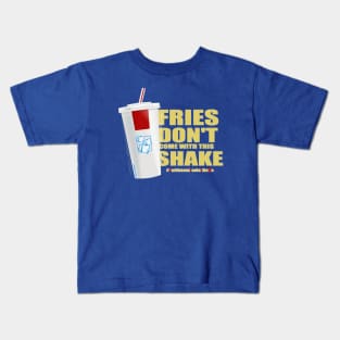 Fries Don't Come With This Shake Kids T-Shirt